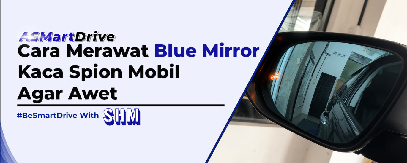 Cara Merawat Blue Mirror kaca spion bsd BLind spot Monitor detection